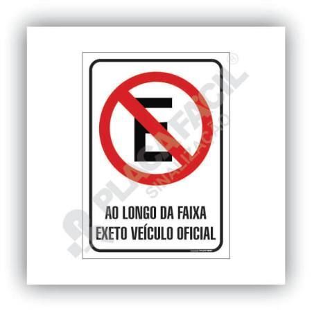 Placa Proibido Estacionar ao Longo da Faixa Exceto Para Veículo Oficial