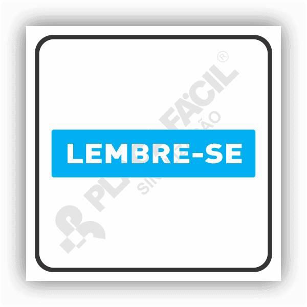 Placas de Sinalização Lembre-se - Placa Fácil